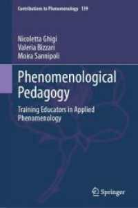 現象学的教授法の応用<br>Phenomenological Pedagogy : Training Educators in Applied Phenomenology (Contributions to Phenomenology 139) （2025. xii, 116 S. XII, 116 p. 235 mm）