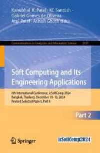 Soft Computing and Its Engineering Applications : 6th International Conference, icSoftComp 2024, Bangkok, Thailand, December 10-12, 2024, Revised Selected Papers, Part II (Communications in Computer and Information Science 2431) （2025. xx, 407 S. XX, 407 p. 176 illus., 152 illus. in color. 235 mm）