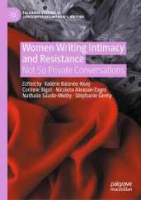 親密性と抵抗の女性文学<br>Women Writing Intimacy and Resistance : Not So Private Conversations (Palgrave Studies in Contemporary Women's Writing)