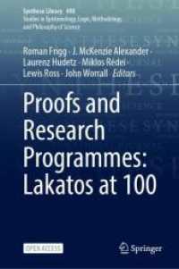 ラカトシュ生誕100年（2022年）記念論文集：証明と研究プログラム<br>Proofs and Research Programmes: Lakatos at 100 (Synthese Library 498) （2025. viii, 268 S. VIII, 268 p. 9 illus. 235 mm）