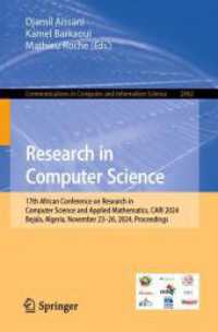 Research in Computer Science : 17th African Conference on Research in Computer Science and Applied Mathematics, CARI 2024, Bejaïa, Algeria, November 24-26, 2024, Proceedings (Communications in Computer and Information Science 2462) （2025. xvii, 426 S. XVII, 426 p. 159 illus., 127 illus. in color. 235 m）