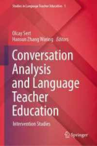 会話分析と語学教師教育<br>Conversation Analysis and Language Teacher Education : Intervention Studies (Studies in Language Teacher Education 1) （2025. ix, 207 S. IX, 207 p. 41 illus., 29 illus. in color. 235 mm）