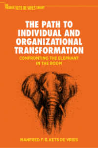 ケッツ・ド・ブリース著／個人と組織の変革への道<br>The Path to Individual and Organizational Transformation : Confronting the Elephant in the Room (The Palgrave Kets de Vries Library) （2025. xxv, 206 S. XXV, 206 p. 11 illus., 10 illus. in color. 235 mm）