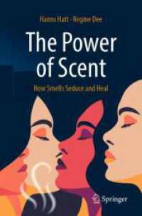 The Power of Scent : How Smells Seduce and Heal