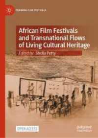 African Film Festivals and Transnational Flows of Living Cultural Heritage (Framing Film Festivals) （2025. xviii, 166 S. XVIII, 166 p. 14 illus., 13 illus. in color. 210 m）