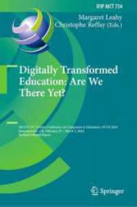 Digitally Transformed Education: Are We There Yet? (IFIP Advances in Information and Communication Technology 734) （2025. xv, 284 S. XV, 284 p. 51 illus., 38 illus. in color. 235 mm）