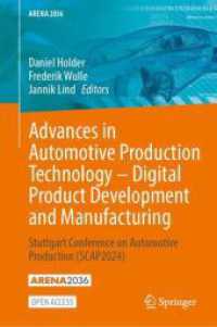 Advances in Automotive Production Technology - Digital Product Development and Manufacturing : Stuttgart Conference on Automotive Production (SCAP2024) (ARENA2036) （2025. x, 444 S. X, 444 p. 198 illus., 175 illus. in color. 235 mm）