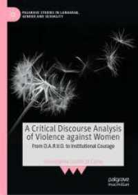 A Critical Discourse Analysis of Violence against Women : From D.A.R.V.O. to Institutional Courage (Palgrave Studies in Language, Gender and Sexuality) （2025. xxiv, 336 S. XXIV, 336 p. 16 illus., 15 illus. in color. 210 mm）