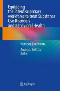Equipping the interdisciplinary workforce to treat Substance Use Disorders and Behavioral Health : Reducing The Stigma （2025. xi, 597 S. XI, 597 p. 26 illus., 21 illus. in color. 235 mm）