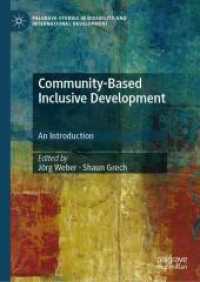 Community-Based Inclusive Development : An Introduction (Palgrave Studies in Disability and International Development) （2025. xxi, 317 S. XXI, 317 p. 7 illus., 4 illus. in color. 210 mm）