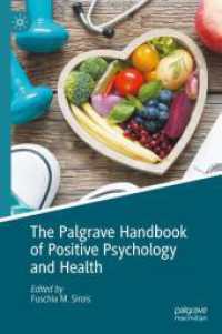 ポジティブ心理学と健康ハンドブック<br>The Palgrave Handbook of Positive Psychology and Health （2025. xxiii, 597 S. XXIII, 597 p. 9 illus. 235 mm）