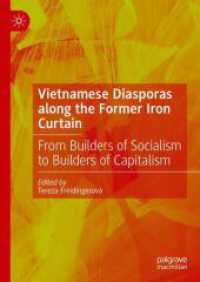 Vietnamese Diasporas along the Former Iron Curtain : From Builders of Socialism to Builders of Capitalism （2025. xvii, 222 S. XVII, 222 p. 11 illus. 210 mm）