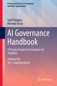 AI Governance Handbook : A Practical Guide for Enterprise AI Adoption (Professional Practice in Governance and Public Organizations) （2025. 250 S. Approx. 250 p. 50 illus., 25 illus. in color. 235 mm）