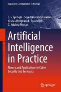 Artificial Intelligence in Practice : Theory and Application for Cyber Security and Forensics (Signals and Communication Technology) （2025. xxii, 367 S. XXII, 367 p. 80 illus., 66 illus. in color. 235 mm）
