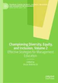 Championing Diversity, Equity, and Inclusion, Volume 2 : Effective Strategies for Management Education (Palgrave Studies in Equity, Diversity, Inclusion, and Indigenization in Business) （2025. xxv, 191 S. XXV, 191 p. 11 illus., 9 illus. in color. 210 mm）