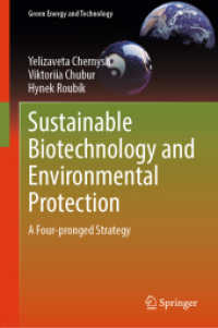 Sustainable Biotechnology and Environmental Protection : A Four-pronged Strategy (Green Energy and Technology) （2025. xvi, 190 S. XVI, 190 p. 63 illus., 52 illus. in color. 235 mm）
