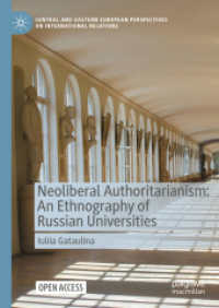 Neoliberal Authoritarianism: An Ethnography of Russian Universities (Central and Eastern European Perspectives on International Relations) （2025. xviii, 269 S. XVIII, 269 p. 39 illus. 210 mm）