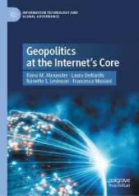 インターネットの核心の地政学<br>Geopolitics at the Internet's Core (Information Technology and Global Governance) （2025. xxvi, 245 S. XXVI, 245 p. 6 illus., 5 illus. in color. 210 mm）