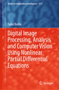 非線形偏微分方程式を用いたデジタル画像処理、解析、コンピュータビジョン<br>Digital Image Processing, Analysis and Computer Vision Using Nonlinear Partial Differential Equations (Studies in Computational Intelligence 1211) （2025. viii, 157 S. VIII, 157 p. 65 illus., 22 illus. in color. 235 mm）