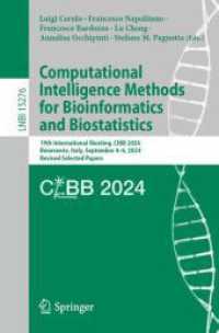 Computational Intelligence Methods for Bioinformatics and Biostatistics : 19th International Meeting, CIBB 2024, Benevento, Italy, September 4-6, 2024, Revised Selected Papers (Lecture Notes in Computer Science 15276) （2025. xx, 328 S. XX, 328 p. 102 illus., 100 illus. in color. 235 mm）