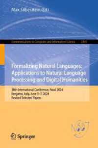 Formalizing Natural Languages: Applications to Natural Language Processing and Digital Humanities (Communications in Computer and Information Science 2443) （2025. xiv, 203 S. XIV, 203 p. 162 illus., 75 illus. in color. 235 mm）