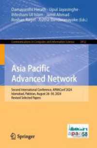 Asia Pacific Advanced Network : Second International Conference, APANConf 2024, Islamabad, Pakistan, August 26-30, 2024, Revised Selected Papers (Communications in Computer and Information Science 2412) （2025. x, 256 S. X, 256 p. 114 illus., 98 illus. in color. 235 mm）