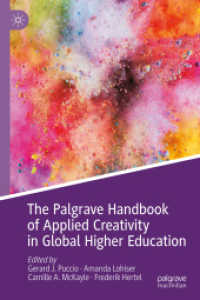 グローバル高等教育における創造性の応用ハンドブック<br>The Palgrave Handbook of Applied Creativity in Global Higher Education (Palgrave Studies in Creativity and Innovation in Organizations) （2025. xviii, 806 S. XVIII, 806 p. 18 illus. 235 mm）
