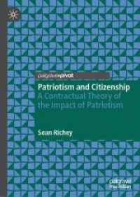 Patriotism and Citizenship : A Contractual Theory of the Impact of Patriotism （2025. xiv, 201 S. XIV, 201 p. 30 illus., 14 illus. in color. 210 mm）