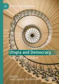 Utopia and Democracy : Theories, Practices, Fictions (Palgrave Studies in Utopianism) （2025. xxiv, 244 S. XXIV, 244 p. 210 mm）