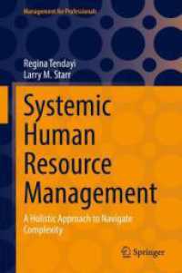 Systemic Human Resource Management : A Holistic Approach to Navigate Complexity (Management for Professionals) （2025. xii, 221 S. XII, 221 p. 69 illus., 60 illus. in color. 235 mm）