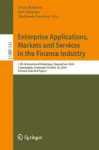 Enterprise Applications， Markets and Services in the Finance Industry : 12th International Workshop， FinanceCom 2024， Copenhagen， Denmark， October 10， 2024， Revised Selected Papers (Lecture Notes in Business Information Processing 541)