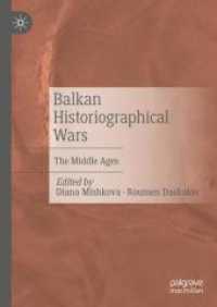 Balkan Historiographical Wars : The Middle Ages （2025. xix, 331 S. XIX, 331 p. 210 mm）