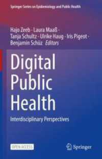 Digital Public Health : Interdisciplinary Perspectives (Springer Series on Epidemiology and Public Health) （2025. x, 590 S. X, 590 p. 63 illus., 54 illus. in color. 235 mm）