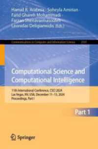 Computational Science and Computational Intelligence : 11th International Conference, CSCI 2024, Las Vegas, NV, USA, December 11-13, 2024, Proceedings, Part I (Communications in Computer and Information Science 2501) （2025. xvii, 366 S. XVII, 366 p. 134 illus., 121 illus. in color. 235 m）
