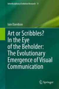 Art or Scribbles? In the Eye of the Beholder: The Evolutionary Emergence of Visual Communication (Interdisciplinary Evolution Research 11) （2025. xxxiv, 496 S. XXXIV, 496 p. 218 illus., 196 illus. in color. 235）