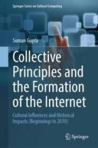 Collective Principles and the Formation of the Internet : Cultural Influences and Historical Impacts (Beginnings to 2010) (Springer Series on Cultural Computing) （2025. viii, 196 S. VIII, 196 p. 8 illus. in color. 235 mm）