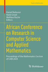 African Conference on Research in Computer Science and Applied Mathematics : Proceedings of the Mathematics Section of CARI 2024 (Trends in Mathematics) （2025. xii, 325 S. XII, 325 p. 81 illus., 76 illus. in color. 235 mm）