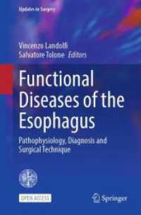 Functional Diseases of the Esophagus : Pathophysiology, Diagnosis and Surgical Technique (Updates in Surgery) （2025. x, 192 S. X, 192 p. 35 illus., 23 illus. in color. 235 mm）