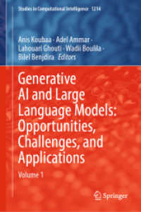 Generative AI and Large Language Models: Opportunities, Challenges, and Applications : Volume 1 (Studies in Computational Intelligence 1214) （2025. ix, 292 S. IX, 292 p. 52 illus., 47 illus. in color. 235 mm）
