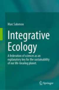 Integrative Ecology : A Federation of Sciences as an Explanatory Key for the Sustainability of our Life-Bearing Planet （2025. x, 477 S. X, 477 p. 74 illus., 58 illus. in color. 235 mm）