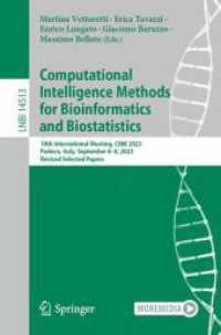 Computational Intelligence Methods for Bioinformatics and Biostatistics : 18th International Meeting, CIBB 2023, Padova, Italy, September 6-8, 2023, Revised Selected Papers (Lecture Notes in Computer Science 14513) （2025. xix, 332 S. XIX, 332 p. 102 illus., 93 illus. in color. 235 mm）
