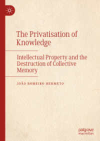 知識の私有化：知的所有権と集合的記憶の破壊<br>The Privatisation of Knowledge : Intellectual Property and the Destruction of Collective Memory （2025. xii, 285 S. XII, 285 p. 210 mm）
