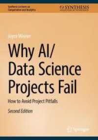 ＡＩ・データサイエンスプロジェクト失敗の原因<br>Why AI/Data Science Projects Fail : How to Avoid Project Pitfalls (Synthesis Lectures on Computation and Analytics) （2. Aufl. 2025. x, 69 S. X, 69 p. 9 illus., 4 illus. in color. 240 mm）