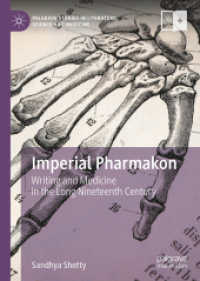 Imperial Pharmakon : Writing and Medicine in the Long Nineteenth Century (Palgrave Studies in Literature, Science and Medicine) （2025. xiv, 444 S. XIV, 444 p. 12 illus., 6 illus. in color. 210 mm）