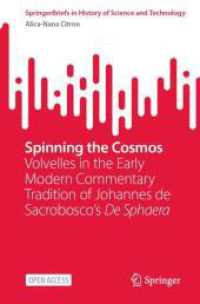Spinning the Cosmos : Volvelles in the Early Modern Commentary Tradition of Johannes de Sacrobosco's De Sphaera (Springerbriefs in History of Science and Technology)