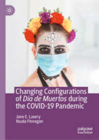 Changing Configurations of Día de Muertos during the COVID-19 Pandemic （2025. x, 328 S. X, 328 p. 29 illus., 26 illus. in color. 210 mm）