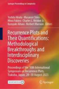 Recurrence Plots and Their Quantifications: Methodological Breakthroughs and Interdisciplinary Discoveries : Proceedings of the 10th International Symposium on Recurrence Plots, Tsukuba, Japan, 28-30 August 2023 (Springer Proceedings in Complexity) （2025. xiv, 240 S. XIV, 240 p. 113 illus., 83 illus. in color. 235 mm）