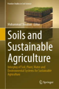 Soils and Sustainable Agriculture : Interplay of Soil, Plant, Water and Environmental Systems for Sustainable Agriculture (Frontier Studies in Soil Science) （2025. x, 1368 S. X, 1368 p. 139 illus., 122 illus. in color. 235 mm）