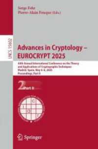 Advances in Cryptology - EUROCRYPT 2025 : 44th Annual International Conference on the Theory and Applications of Cryptographic Techniques， Madrid， Spain， May 4-8， 2025， Proceedings， Part II (Lecture Notes in Computer Science 15602)