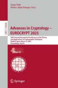Advances in Cryptology - EUROCRYPT 2025 : 44th Annual International Conference on the Theory and Applications of Cryptographic Techniques， Madrid， Spain， May 4-8， 2025， Proceedings， Part IV (Lecture Notes in Computer Science 15604)